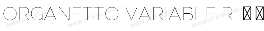 Organetto Variable R字体转换 Organetto Variable R字体转换